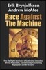 Race Against the Machine: How the Digital Revolution is Accelerating Innovation, Driving Productivity, and Irreversibly Transforming Employment and th