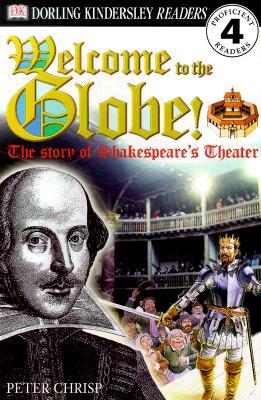 Welcome to the Globe: The Story of Shakespeare&#39;s Theater