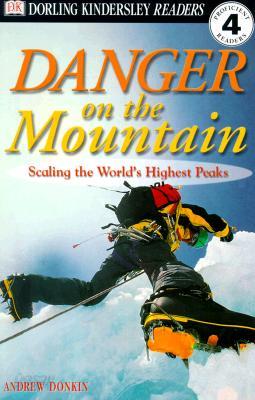 DK Readers L4: Danger on the Mountain: Scaling the World&#39;s Highest Peaks