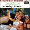 Stanley Black and His Orchestra (스탠리 블랙 오케스트라) - Christmas Holiday for Romance