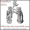 Magnificat 튜더 왕가의 라틴 음악 (Where late the sweet birds sang)
