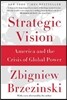 Strategic Vision: America and the Crisis of Global Power