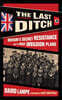 The Last Ditch: Britain's Secret Resistance and the Nazi Invasion Plans