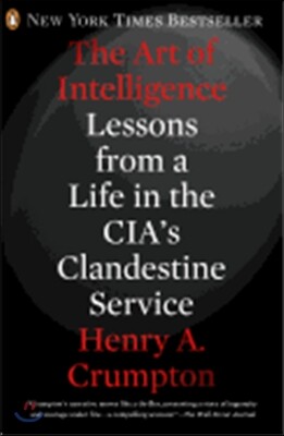 The Art of Intelligence: Lessons from a Life in the Cia's Clandestine Service
