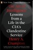 The Art of Intelligence: Lessons from a Life in the Cia's Clandestine Service