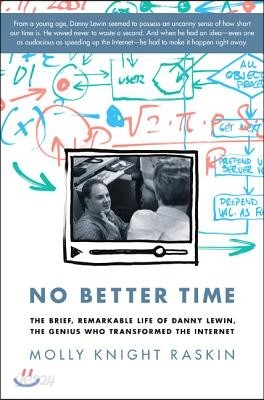 No Better Time: The Brief, Remarkable Life of Danny Lewin, the Genius Who Transformed the Internet