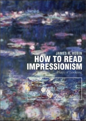 How to Read the Impressionists: Ways of Looking