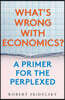 What's Wrong with Economics?: A Primer for the Perplexed