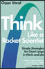 Think Like a Rocket Scientist