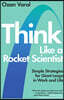 Think Like a Rocket Scientist
