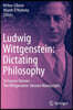 Ludwig Wittgenstein: Dictating Philosophy: To Francis Skinner - The Wittgenstein-Skinner Manuscripts