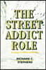 The Street Addict Role: A Theory of Heroin Addiction