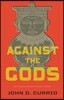 Against the Gods: The Polemical Theology of the Old Testament