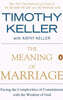 The Meaning of Marriage: Facing the Complexities of Commitment with the Wisdom of God