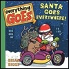 Everything Goes: Santa Goes Everywhere!: A Christmas Holiday Book for Kids