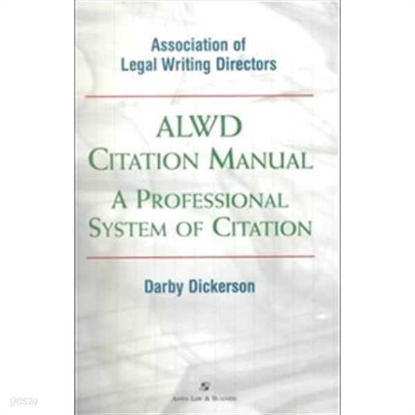 ALWD Citation Manual: A Professional System of Citation (Legal Research and Writing)