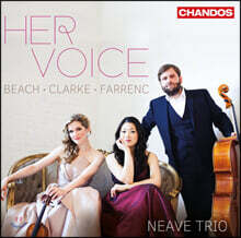 Neave Trio 에이미 비치 / 레베카 클락 / 루이즈 파렝: 피아노 트리오