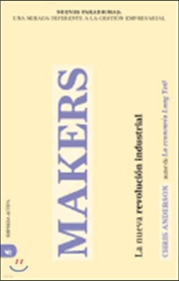 Makers: La Nueva Revolucion Industrial = Makers