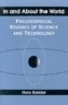 In and about the World: Philosophical Studies of Science and Technology