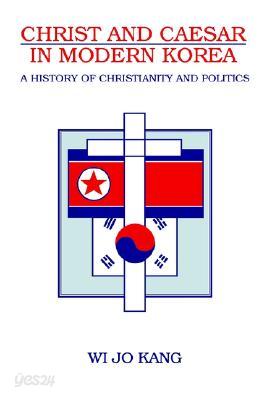 Christ and Caesar in Modern Korea: A History of Christianity and Politics