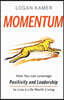 Momentum: How You can Leverage Positivity and Leadership to Live a Life Worth Living