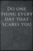 Do one thing every day that scares you: Motivational Notebook, Journal, Diary (110 Pages, Blank, 6 x 9), Note Taking System for School and University,