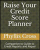 Raise Your Credit Score Financial Planner: Increase Your Buying Power Companion to Guide to Credit Reports and Repair