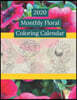 2020 Monthly Floral Coloring Calendar: Beginner Easy Floral Twelve Monthly Coloring Pages - Enjoyable and Relaxing Flower Designs for Adults