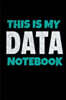 This Is My Data Notebook: Blank Lined Journal Gift For Computer Data Science Related People.