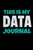 This Is My Data Journal: Dot Grid Page Notebook Gift For Computer Data Science Related People.