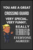 You Are A Great Crossing Guard Very Special. Very Funny. Really Terrific Everyone Agrees! Notebook: Trump Gag, Lined Journal, 120 Pages, 6 x 9, Matte