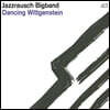Jazzrausch Bigband (재즈라우쉬 빅밴드) - Dancing Wittgenstein
