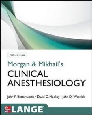Morgan &amp; Mikhail&#39;s Clinical Anesthesiology