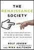 The Renaissance Society: How the Shift from Dream Society to the Age of Individual Control Will Change the Way You Do Business