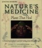 Nature's Medicine: Plants That Heal: A Chronicle of Mankind's Search for Healing Plants Through the