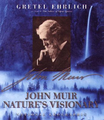 John Muir: Nature&#39;s Visionary