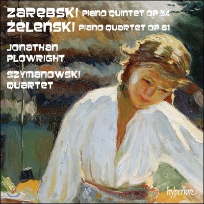 Szymanowski Quartet 자렝브스키: 피아노 5중주 / 젤렌스키: 피아노 4중주 (Zarebski: Piano Quintet Op.34 / Zelenski: Piano Quartet Op.61)