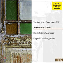 Evgeni Koroliov 브람스: 인터메초 전곡 - 에브게니 코롤리오프 (Brahms: Complete Intermezzi)