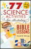 77 Fairly Safe Science Activities for Illustrating Bible Lessons