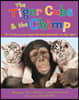 The Tiger Cubs and the Chimp: The True Story of How Anjana the Chimp Helped Raise Two Baby Tigers