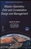 Mission Geometry; Orbit and Constellation Design and Management: Spacecraft Orbit and Attitude Systems