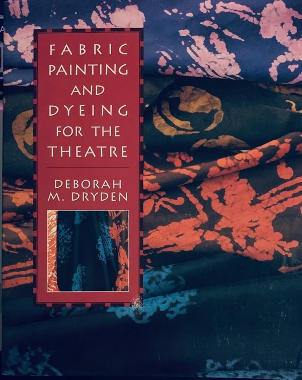 Fabric Painting and Dyeing for the Theatre