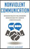 Nonviolent Communication: Establish Healthy Relationships, Increase Empathy, Improve Conscious Habits