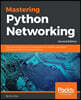 Mastering Python Networking - Second Edition: Your one-stop solution to using Python for network automation, DevOps, and Test-Driven Development