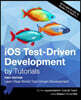 iOS Test-Driven Development by Tutorials (First Edition): Learn Real-World Test-Driven Development