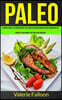 Paleo: Ultimate Guide to Extreme Weight Loss, Boosted Metabolism and a New Energizing Life (Recipes to Lose Weight Fast and C