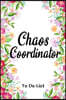 Chaos Coordinator To Do List Florals Notebook: To Do List / 100 pages, 6?9, Matte Finish