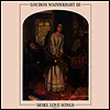 Loudon Wainwright III - More Love Songs (Ltd. Ed)(180G)(White Vinyl)(LP)