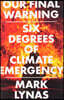Our Final Warning: Six Degrees of Climate Emergency