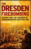 The Dresden Firebombing: Memory and the Politics of Commemorating Destruction